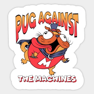 Pug Against the Machines Sticker